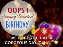 a greeting card that says oops happy belated birthday