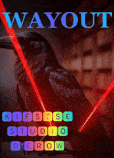 a poster with a crow and the words wayout kiffstse studio d crow