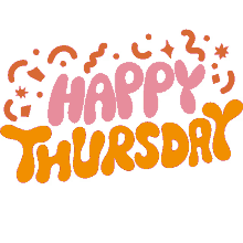 happy thursday red confetti around happy thursday in pink and yellow bubble letters good day weekday thursday