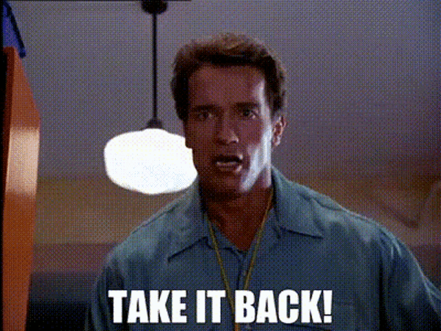 Take It Back Arnold Schwarzeegger GIF - Take It Back Arnold Schwarzeegger  Angry - Discover & Share GIFs