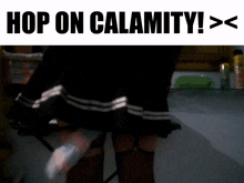 a woman in a black skirt is standing in front of a sign that says " hop on calamity "