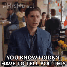 You Know I Didnt Have To Tell You This Joel Maisel GIF - You Know I Didnt Have To Tell You This Joel Maisel The Marvelous Mrs Maisel GIFs