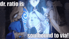 a poster that says dr. ratio is soulbound to via on it