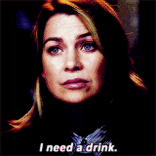 Greys Anatomy Meredith Grey GIF - Greys Anatomy Meredith Grey I Need A Drink GIFs