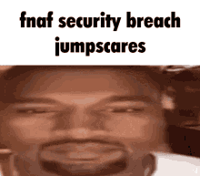 fnaf security breach jumpscare jumpscare gif fnaf kanye