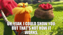 The Lorax Uh Yeah I Could Show You GIF