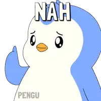 a cartoon penguin giving a thumbs up with the word nah above it