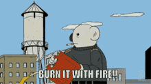 Ugly Americans Burn It With Fire GIF - Burn It With Fire Burn It Ugly Americans GIFs