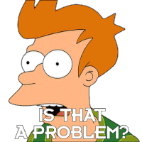 Is That A Problem Philip J Fry Sticker - Is That A Problem Philip J Fry Futurama Stickers