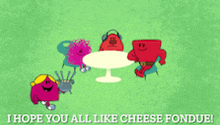 a group of cartoon characters sitting around a table with the words i hope you all like cheese fondue