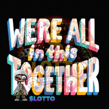 a poster that says ' we 're all in this together '