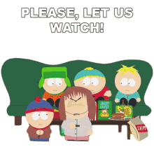 please let us watch eric cartman kyle broflovski stan marsh butters