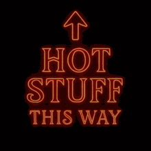 a neon sign that says " hot stuff this way "