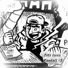 a black and white drawing of a man holding a lightning bolt and the words pete loves randall < 3