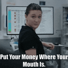a picture of a nurse with a caption that says put your money where your mouth is ..