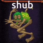 a picture of a monster with the word shub on the bottom
