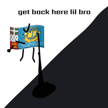 a drawing of a flag with the words " get back here lil bro " below it