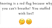 a funny joke about snoring is a red flag because why you can 't breathe you stuffed with lies