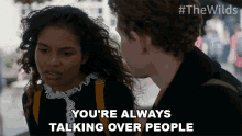 Youre Always Talking Over People Nora Reid GIF - Youre Always Talking Over People Nora Reid The Wilds GIFs