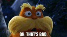 Oh Thats Bad The Lorax GIF - Oh Thats Bad The Lorax GIFs