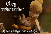 tinker bell chey tinker drinker killed another bottle of rum
