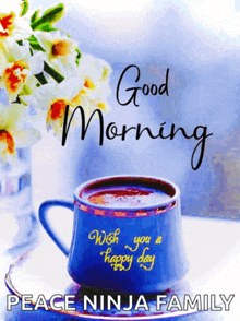 a cup of coffee with the words " good morning wish you a happy day peace ninja family "