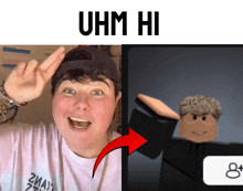 a picture of a person and a picture of a roblox character with the words uhm hi on the bottom
