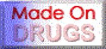 a sign that says made on drugs on a white background
