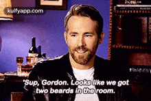 "Sup, Gordon. Looks Like We Gottwo Beards In The Room..Gif GIF - "Sup Gordon. Looks Like We Gottwo Beards In The Room. Ryan Reynolds GIFs