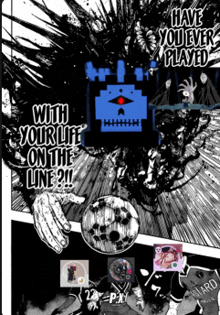 a black and white poster that says have you ever played with your life on the line ?