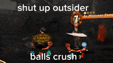 a video game with the words shut up outsider balls crush