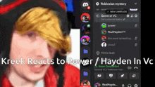 a screenshot of a discord channel with the words kreek reacts to power / hayden in vc on the bottom