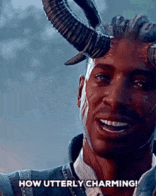 a man with horns on his head is smiling and says `` how utterly charming ! ''