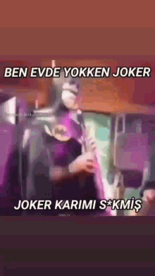 Ben Evde Yokken Joker Karımısikmiş GIF - Ben Evde Yokken Joker Karımısikmiş GIFs