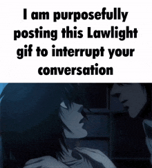 i am purposefully posting this lawlight gif to interrupt your conversation with a picture of l