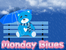 a blue teddy bear is sitting on a bench under an umbrella and the words monday blues are below him