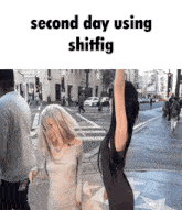 two women are standing on a street with the words second day using shitfig above them