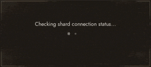 a black background with a checking shard connection status message