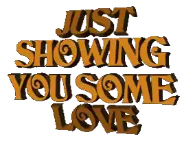 Just Showing You Some Love Show Love Sticker - Just Showing You Some Love Love Show Love Stickers