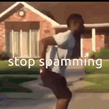 Stop Spamming No Spamming GIF - Stop Spamming No Spamming Danny House GIFs