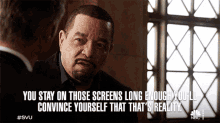 You Stay On Those Screens Long Enough Youll Convince Yourself That Thats Reality Odafin Tutuola GIF - You Stay On Those Screens Long Enough Youll Convince Yourself That Thats Reality Odafin Tutuola Law And Order Special Victims Unit GIFs