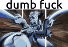 a picture of a cartoon character with the words dumb fuck above him