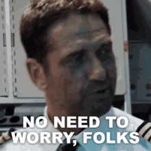 No Need To Worry Folks Brodie Torrance GIF - No Need To Worry Folks Brodie Torrance Gerard Butler GIFs