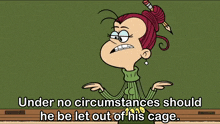 a cartoon of a woman with a pencil in her hair and the words under no circumstances should he be let out of his cage