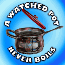 A Watched Pot Never Boils GIF - A Watched Pot Never Boils Cooking Pot GIFs