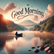 a man in a boat on a lake with the words " good morning " on the bottom