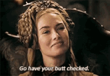a woman sitting in a chair with the words go have your butt checked written below her