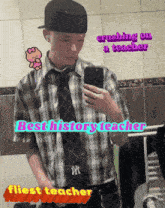 a man in a plaid shirt and tie is taking a selfie with the caption " crushing on a teacher " above him