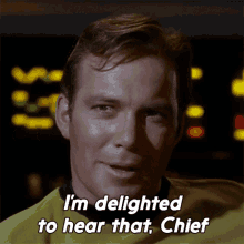 Im Delighted To Hear That Chief James T Kirk GIF - Im Delighted To Hear That Chief James T Kirk William Shatner GIFs