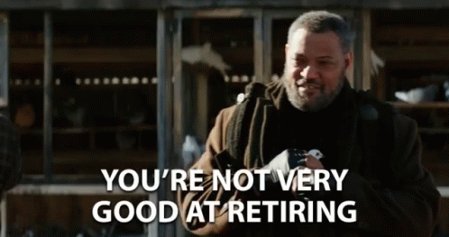 Youre Not Very Good At Retiring You Suck GIF - Youre Not Very Good At  Retiring You Suck Retirement - Discover & Share GIFs